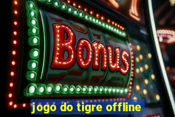 jogo do tigre offline